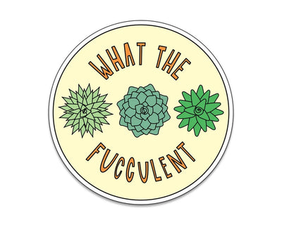 What The Fucculent Vinyl Sticker