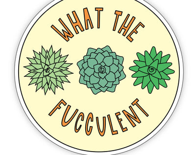 What the fucculent Vinyl Sticker