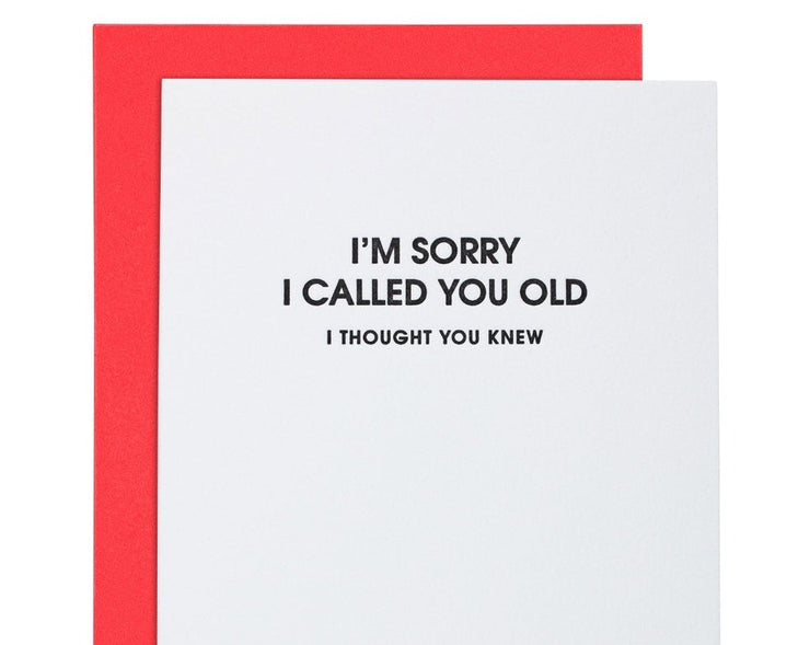 "I'm Sorry I Called you Old" Card