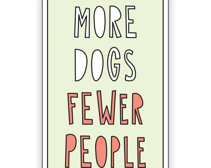More dogs, Fewer people Vinyl Sticker