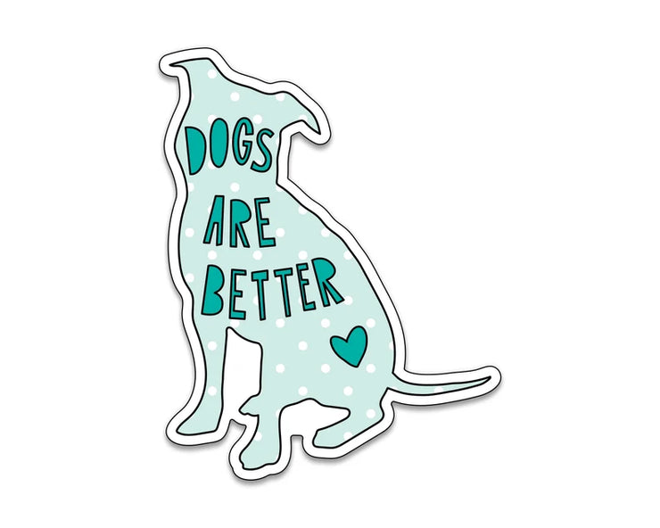 "Dogs Are Better" Vinyl Sticker
